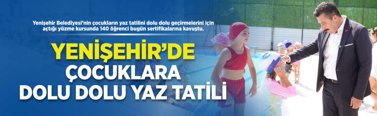 Yenişehir Belediyesi’nin çocukların yaz tatilini