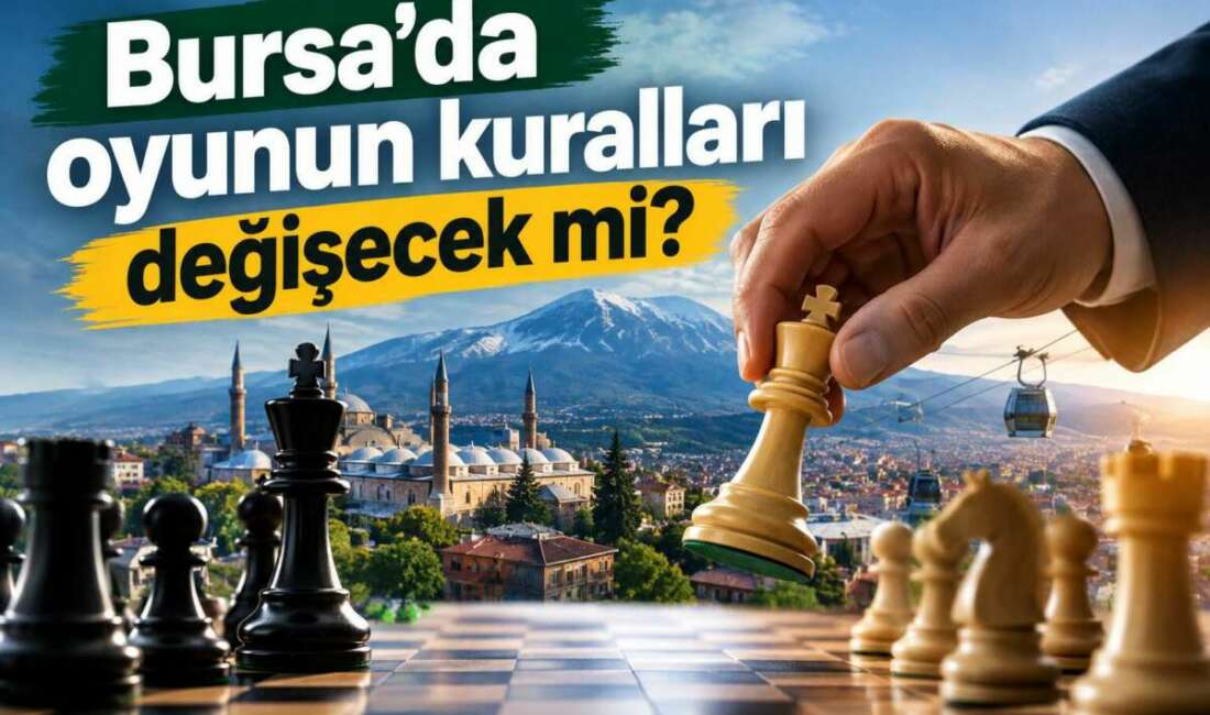 Bursa’da oyunun kuralları değişecek mi? 2013 yılına dönelim. Bursa, Türkiye’nin