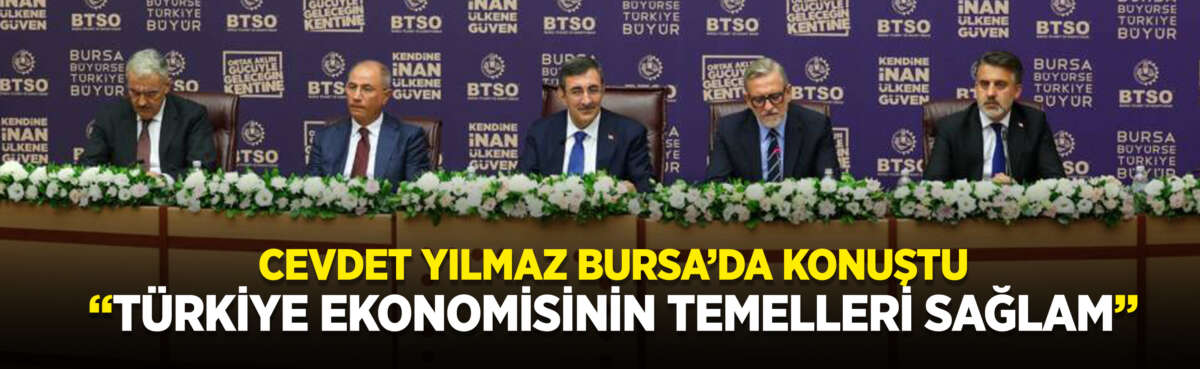 Cumhurbaşkanı Yardımcısı Cevdet Yılmaz, Bursa’da