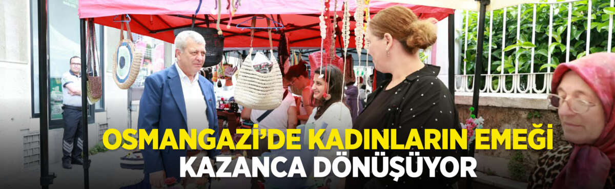 Osmangazi Belediyesi tarafından kadınların üretime
