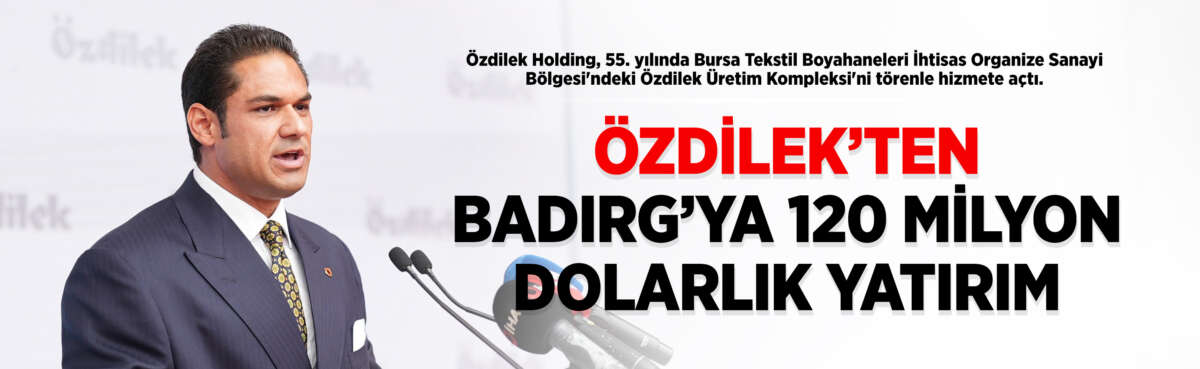 Özdilek Holding, 55. yılında Bursa