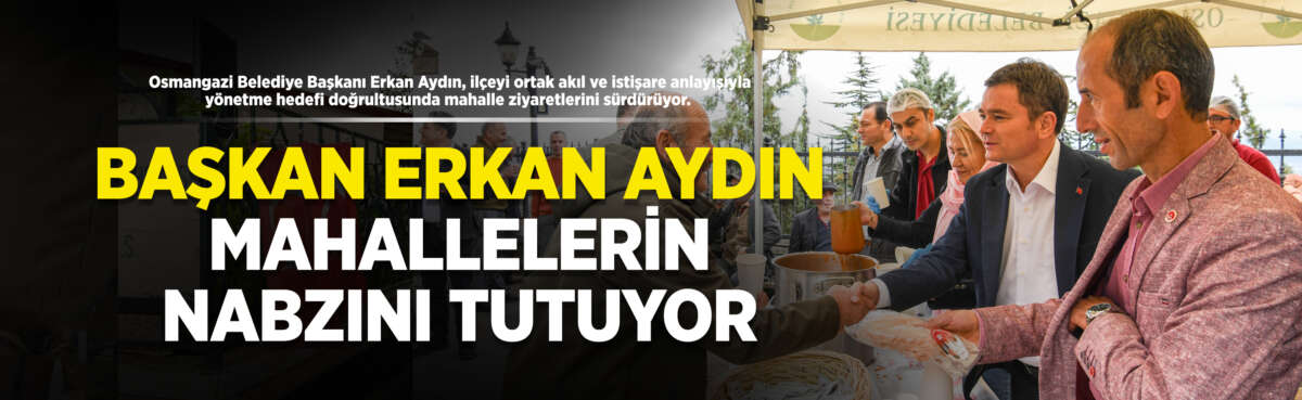 Osmangazi Belediye Başkanı Erkan Aydın,