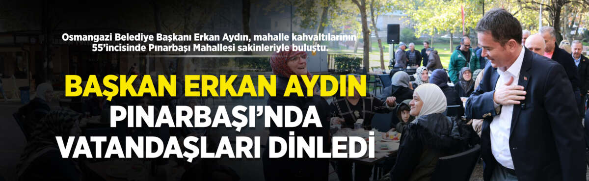 Osmangazi Belediye Başkanı Erkan Aydın,