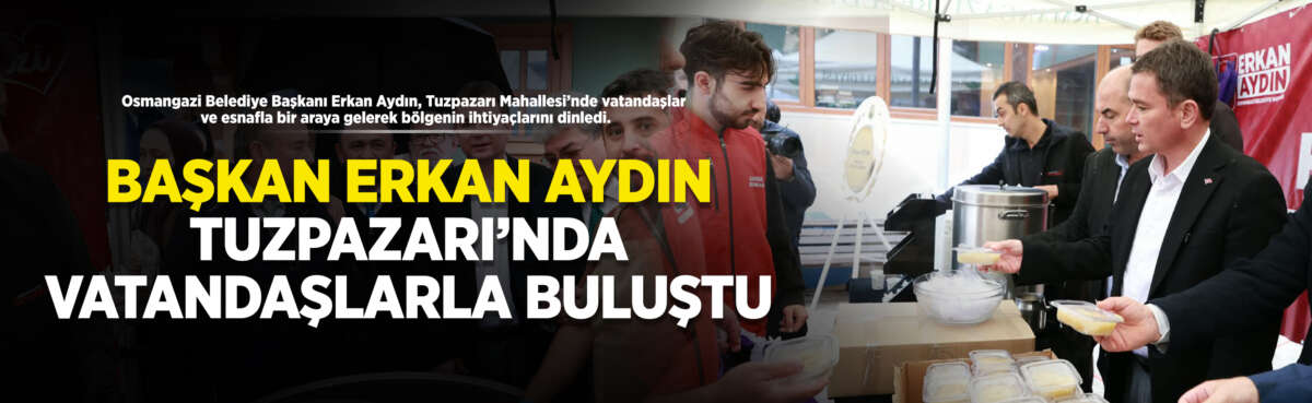 Osmangazi’de yaşayan vatandaşların sorunlarını dinleyerek