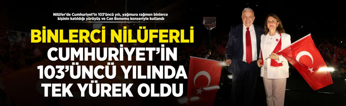 Nilüfer’de Cumhuriyet’in 103’üncü yılı, binlerce