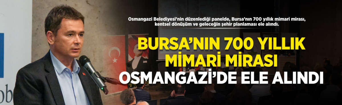 Osmangazi Belediyesi’nin “700. Yılında Bursa