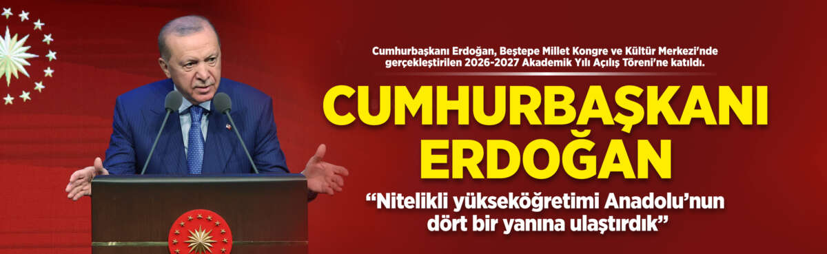 Cumhurbaşkanı Recep Tayyip Erdoğan, üniversitelerin