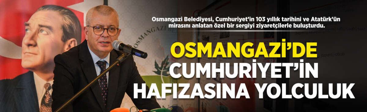 Osmangazi Belediyesi, Türkiye Cumhuriyeti’nin kuruluşunun