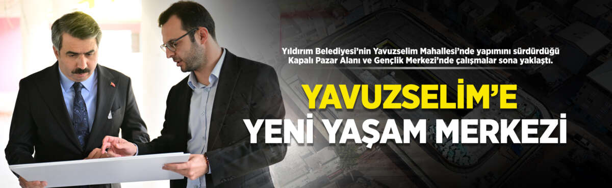 Yıldırım’ı daha sağlıklı, güvenli ve