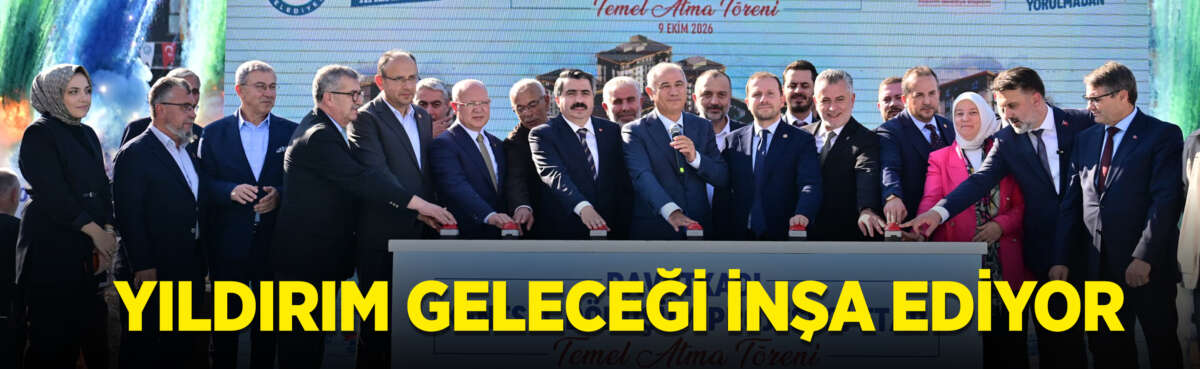 Yıldırım’ı güvenli bir geleceğe taşımak